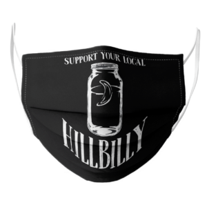 Support Your Local Hillbilly face mask