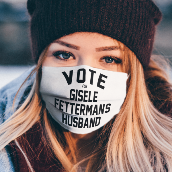 Vote For Gisele Fettermans Husband face mask