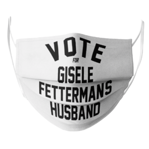 Vote For Gisele Fettermans Husband face mask