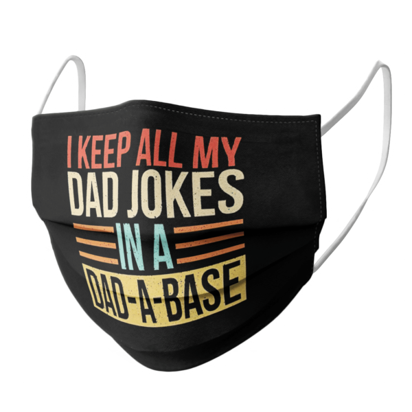 I Keep All My Dad Jokes In A Dad A Base Vintage face mask