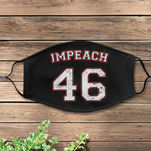 Impeach 46 Joe Biden President Face Mask Cover
