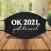 OK 2021 Just Be Cool Face Mask Cover