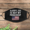 Sleepy Joe Is Not My President United State 2021 Face Mask Cover