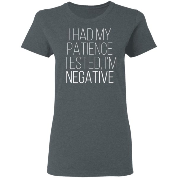 I Had My Patience Tested Im Negative Shirt