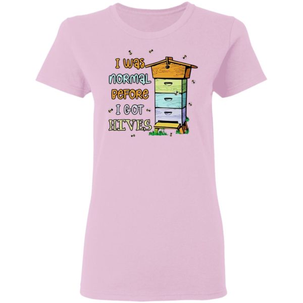 Bees I Was Normal Before I Got Hives Shirt