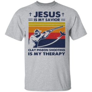 Jesus Is My Savior Clay Pigeon Shooting Is My Therapy Vintage shirt