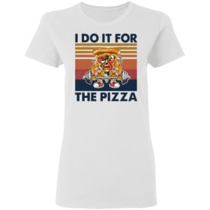 Retro I Do It For The Pizza Gym Vintage Shirt