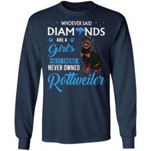 Whoever Said Diamonds Are A Girl’S Best Friend Never Owned Rottweiler Shirt