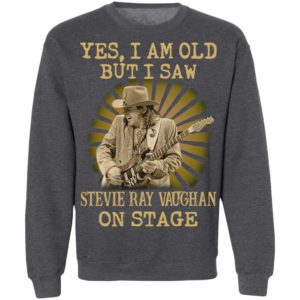 Yes I Am Old But I Saw Stevie Ray Vaughan On Stage Shirt