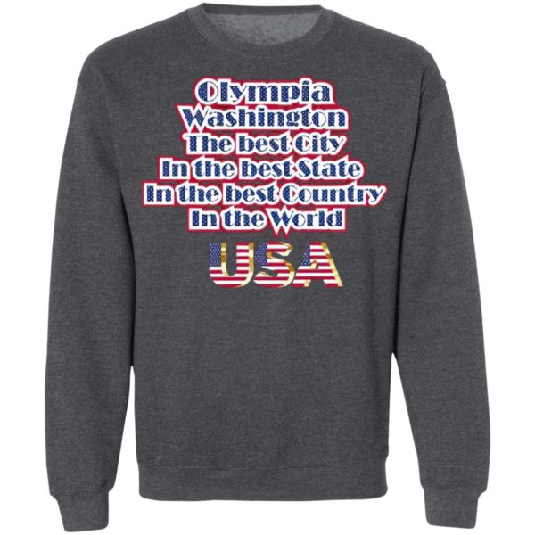 Olympia Washington The Best City In The Best State In The Best Country In THe World USA Shirt