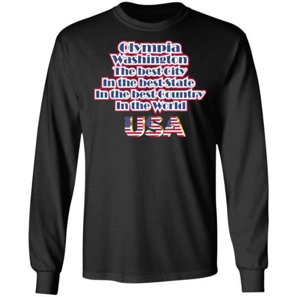 Olympia Washington The Best City In The Best State In The Best Country In THe World USA Shirt