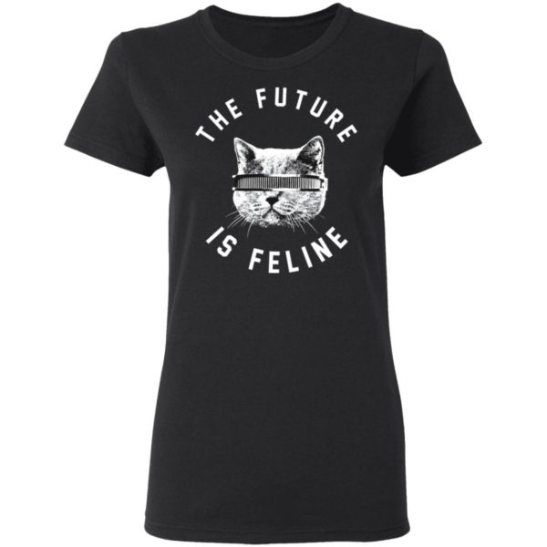 The Future Is Feline Cat Shirt