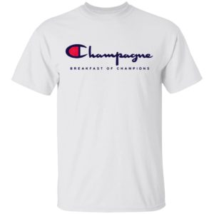 Champagne Breakfast Of Champions Shirt