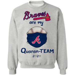 Atlanta Braves are my quaran-team 2020 shirt