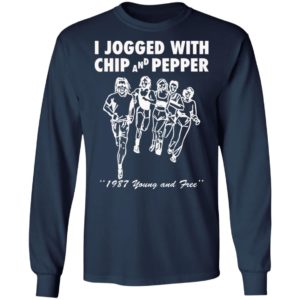 I Jogged With Chip And Pepper 1987 Young And Free Shirt