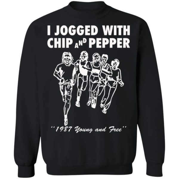 I Jogged With Chip And Pepper 1987 Young And Free Shirt