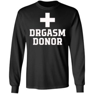 Drgasm Donor Shirt, Long Sleeve, Hoodie