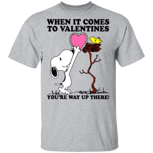 Snoopy And Woodstock When It Comes To Valentines You’re Way Up There Valentine’s Day Shirt