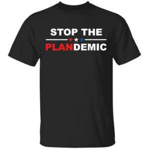 Stop The Plandemic Shirt, Long Sleeve, Hoodie