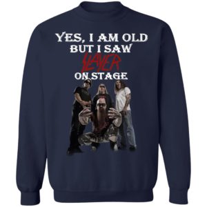Yes I Am Old But I Saw Slayer On Stage Shirt