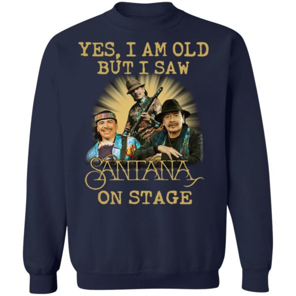 Yes I Am Old But I Saw Santana On Stage Shirt