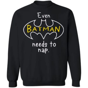 Even Batman Needs To Nap Shirt, Long Sleeve, Hoodie