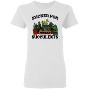Sucker For Succulents Shirt, Long Sleeve, Hoodie