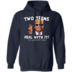 Trump Two Terms Deal With It Shirt
