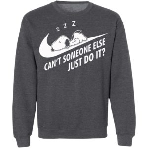 Funny Snoopy Can’t Someone Else Just Do It shirt