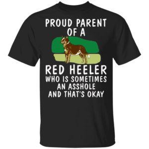 Proud Parent Of A Red Heeler Dog Shirt