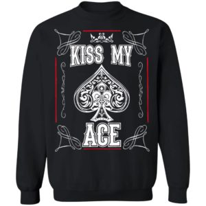 Poker Kiss My Ace Shirt, Long Sleeve, Hoodie
