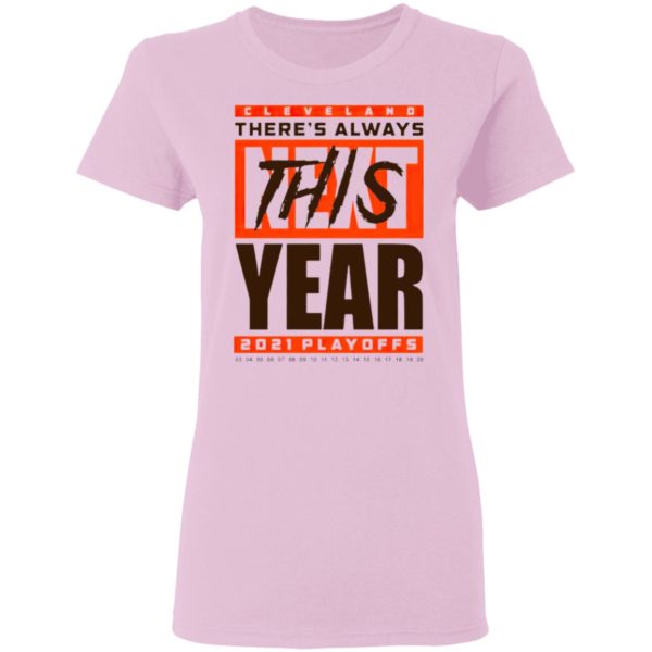 Cleveland Browns There’s Always Next This Year 2021 Playoffs Shirt
