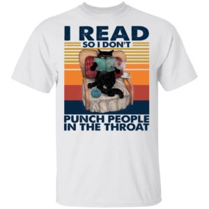 Black Cat I Read So I Don’t Punch People In The Throat Vintage Shirt