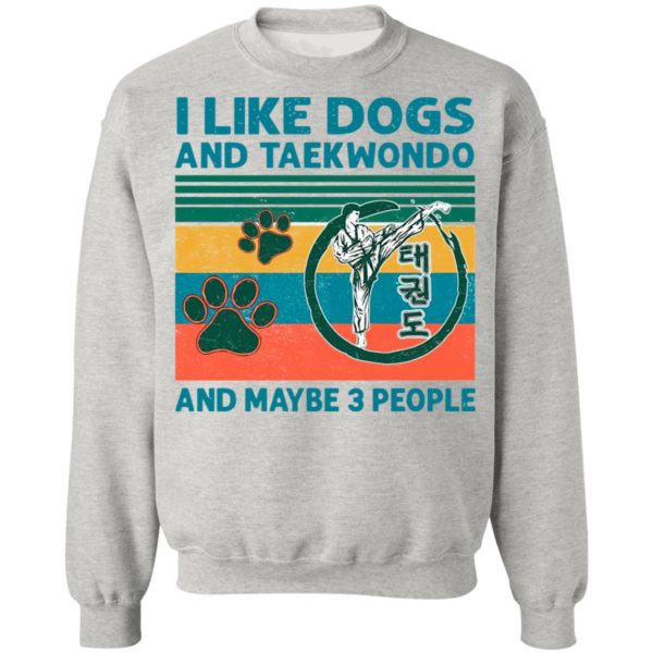 I Like Dogs And Taekwondo And Maybe 3 People Vintage Shirt