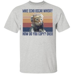 Mike Echo Oscar Whisky How Do You Copy Over Pilot Cat Shirt