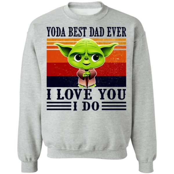 Yoda Best Dad Ever I Love You I Do Shirt