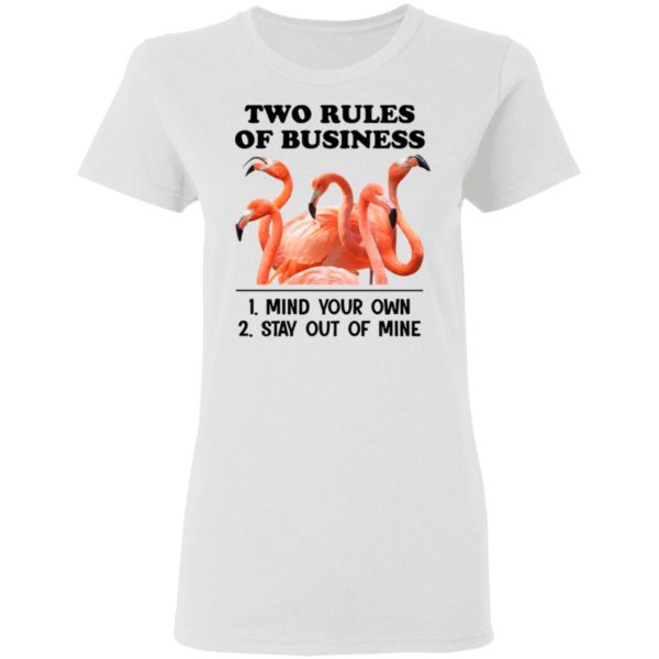Flamingos Two Rules Of Business Mind Your Own Stay Out Of Mine Shirt