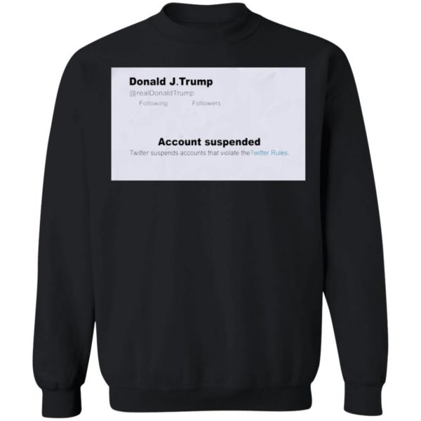 Trump Twitter Account Suspended Shirt