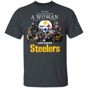 Never Underestimate A Woman Who Understands Football And Loves Pittsburgh Steelers Shirt