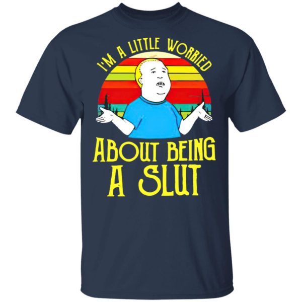 Bobby Hill I’M A Little Worried About Being A Slut Shirt