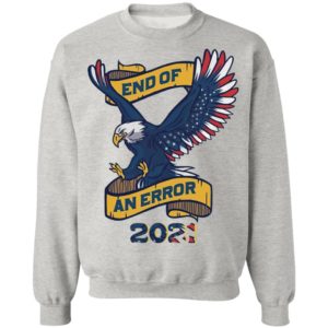 Eagle American Flag End Of An Error 2021 shirt