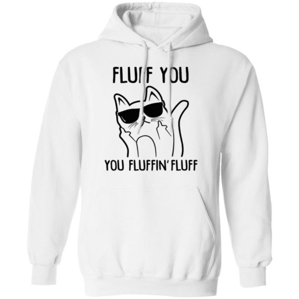 Fluff You You Fluffin Fluff Shirt