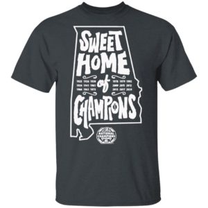 Sweet Home Of Champions National Championship Alabama Crimson Tide Shirt