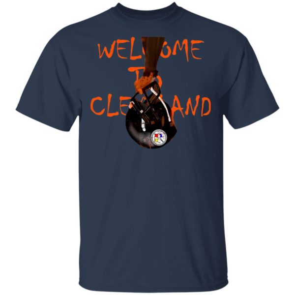 Welcome To Cleveland Browns Vs Pittsburgh Steelers Shirt