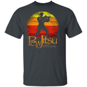 Pew Jitsu The Art Of Never Losing Vintage Shirt