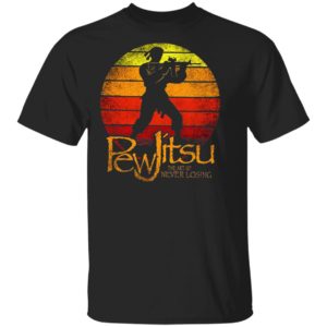Pew Jitsu The Art Of Never Losing Vintage Shirt