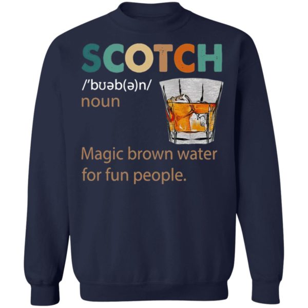 Scotch Noun Magic Brown Water For Fun People Shirt