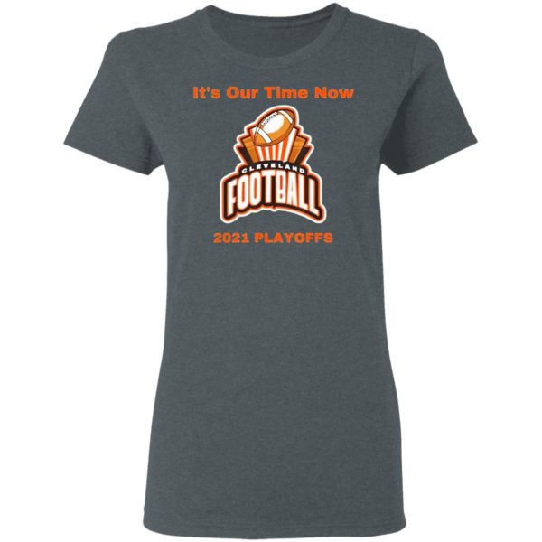 It’s Our Time Now Cleveland 2021 Playoffs Shirt