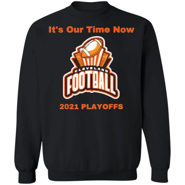 It’s Our Time Now Cleveland 2021 Playoffs Shirt