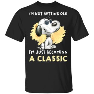 Snoopy Not Getting Old I’m Just Becoming A Classic 2021 Shirt